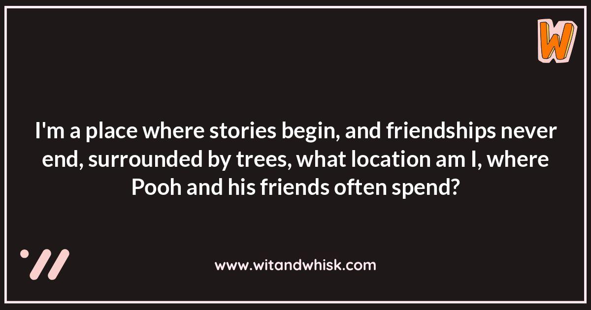 Winnie the Pooh riddles: Location and Landscape Clues Winnie the Pooh riddles: Location and Landscape Clues