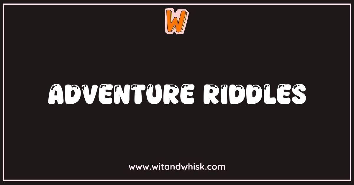 Best Adventure Riddles Unlock Your Inner Explorer Best Adventure Riddles Unlock Your Inner Explorer
