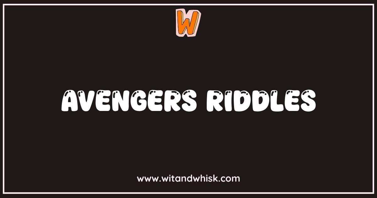 Best Avengers Riddles: Test Your Marvel Knowledge! Best Avengers Riddles: Test Your Marvel Knowledge!