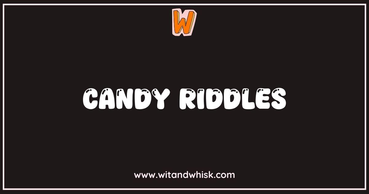 Best Candy Riddles Can You Unwrap the Sweetest Puzzles Best Candy Riddles Can You Unwrap the Sweetest Puzzles