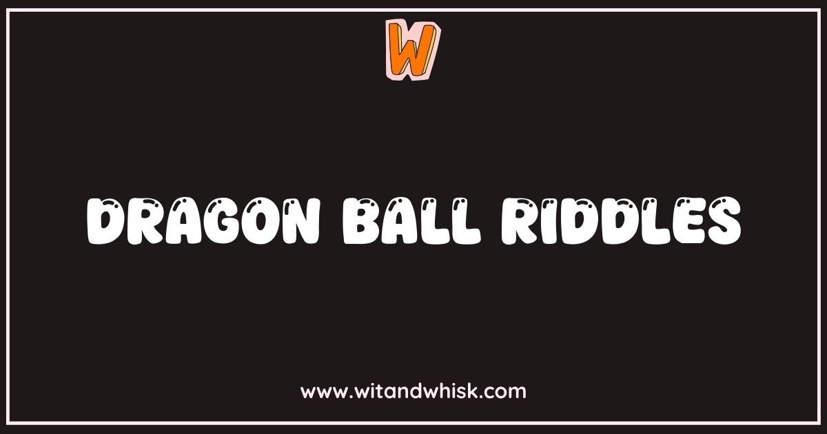 Best Dragon Ball Riddles: Test Your Saiyan Smarts Best Dragon Ball Riddles: Test Your Saiyan Smarts