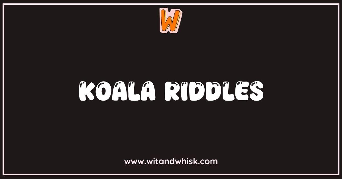 Best Koala Riddles Can You Crack These Cuddly Conundrums? Best Koala Riddles Can You Crack These Cuddly Conundrums?