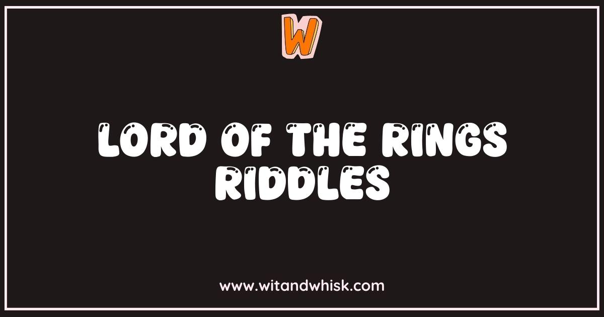 Best Lord of the Rings Riddles Test Your Middle-earth Knowledge Best Lord of the Rings Riddles Test Your Middle-earth Knowledge