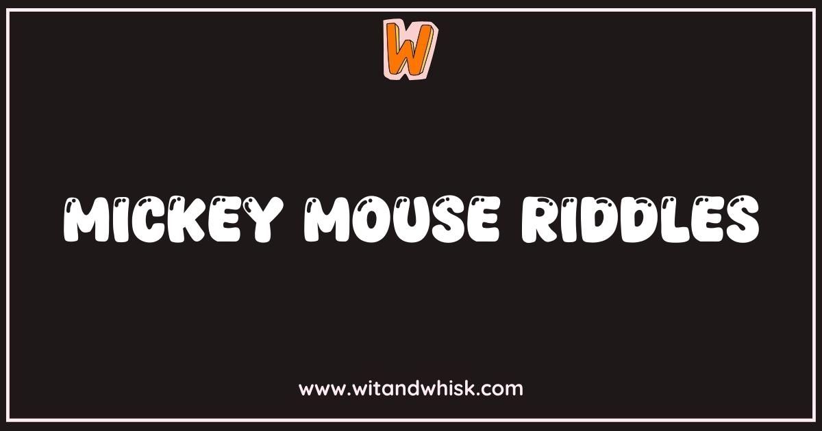 Best Mickey Mouse Riddles Test Your Disney Knowledge Best Mickey Mouse Riddles Test Your Disney Knowledge