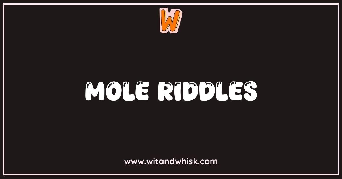 Best Mole Riddles: Can You Dig These Underground Puzzles? Best Mole Riddles: Can You Dig These Underground Puzzles?