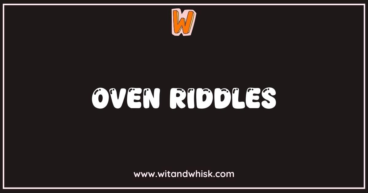 Best Oven Riddles That Will Bake Your Brain Best Oven Riddles That Will Bake Your Brain