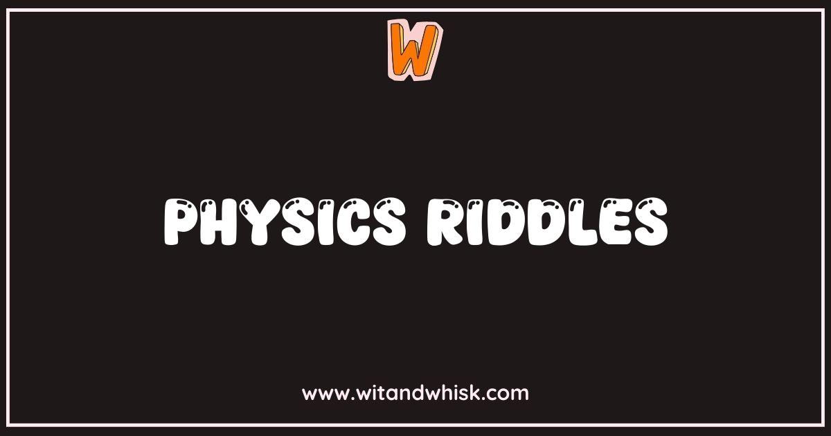 Best Physics Riddles That Will Blow Your Mind Best Physics Riddles That Will Blow Your Mind