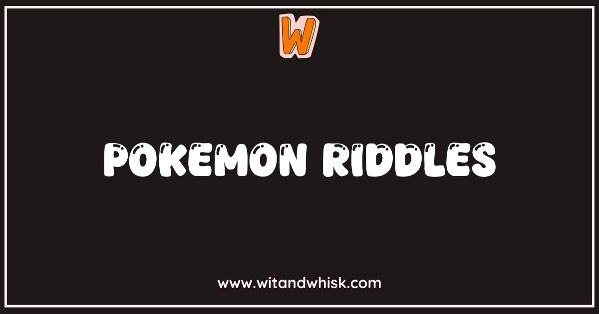 Best Pokemon Riddles Test Your Trainer Knowledge Can You Catch Them All Best Pokemon Riddles Test Your Trainer Knowledge Can You Catch Them All