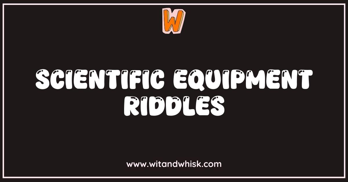 Best Scientific Equipment Riddles Test Your Lab Smarts Best Scientific Equipment Riddles Test Your Lab Smarts