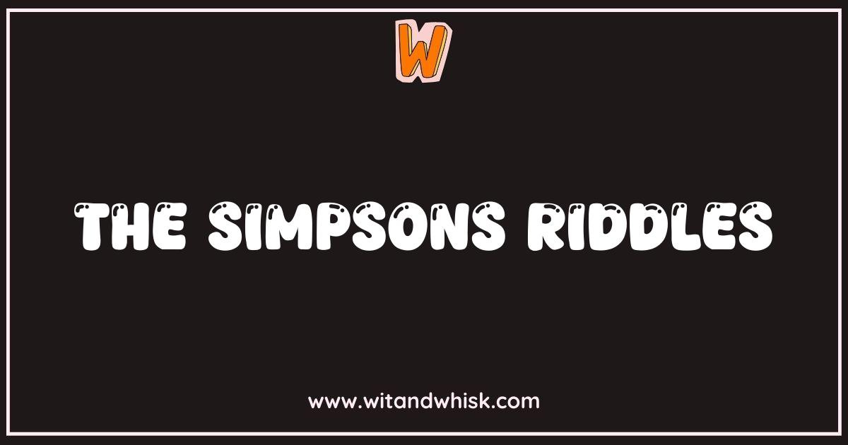 Best Simpsons Riddles: Can You Solve Springfield's Toughest Puzzles? Best Simpsons Riddles: Can You Solve Springfield's Toughest Puzzles?