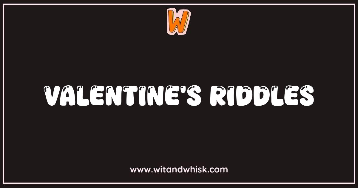 Best Valentines Riddles That Will Steal Your Heart Best Valentines Riddles That Will Steal Your Heart
