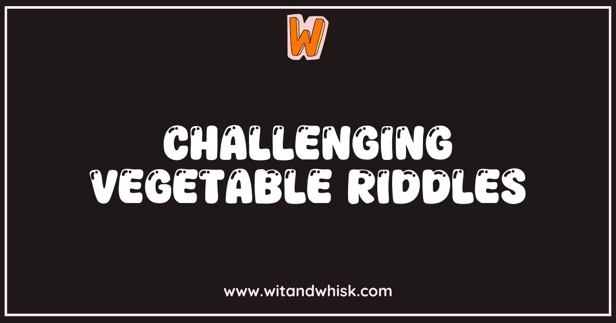 Best Vegetable Riddles That Will Stump Even The Smartest Sprout Best Vegetable Riddles That Will Stump Even The Smartest Sprout