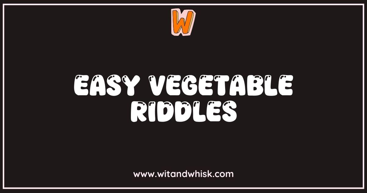 Best Vegetable Riddles: Can You Guess These Easy Veggie Puzzles? Best Vegetable Riddles: Can You Guess These Easy Veggie Puzzles?