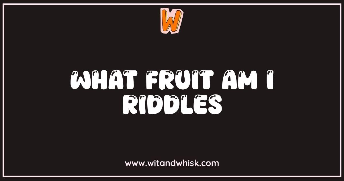 Best What Fruit Am I Riddles? Test Your Brain With These Fruity Puzzles Best What Fruit Am I Riddles? Test Your Brain With These Fruity Puzzles