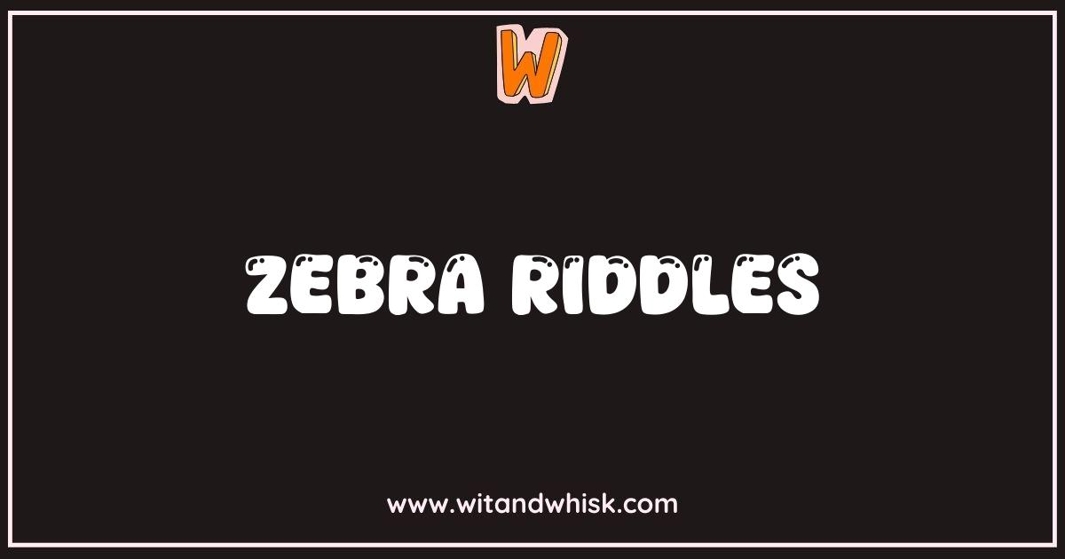 Best Zebra Riddles Can You Solve These Stripy Puzzles Best Zebra Riddles Can You Solve These Stripy Puzzles