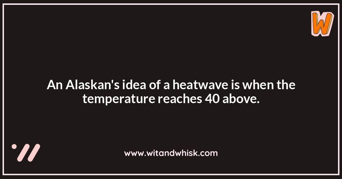 Alaskan Humor: Exploring Unique Sayings Alaskan Humor: Exploring Unique Sayings