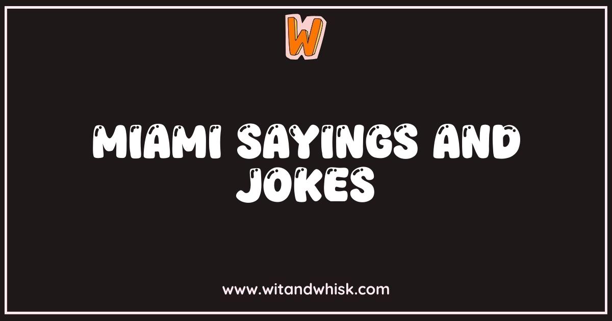 Best Miami Sayings and Jokes You Gotta Hear Before You Hit South Beach Best Miami Sayings and Jokes You Gotta Hear Before You Hit South Beach