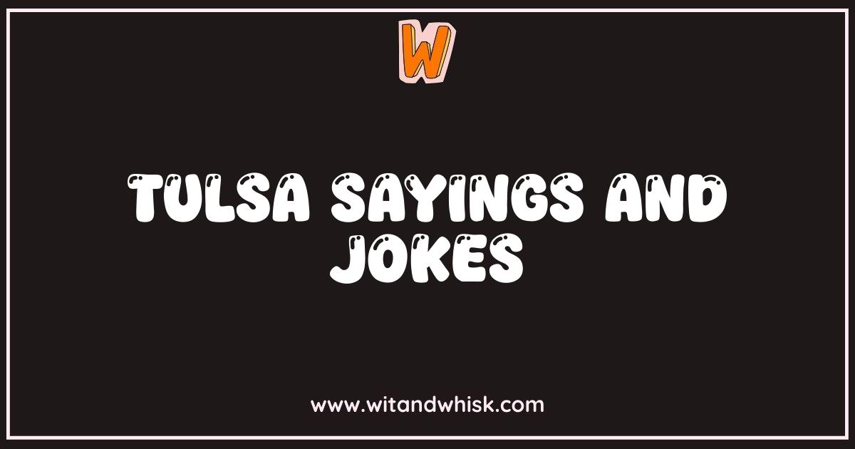 Best Tulsa Sayings and Jokes You Won't Hear Anywhere Else Best Tulsa Sayings and Jokes You Won't Hear Anywhere Else